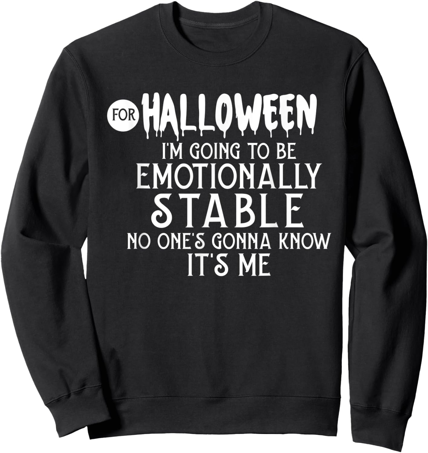 For Halloween I'm Going To Be Emotionally Stable Sweatshirt - Sweatshirt | Black