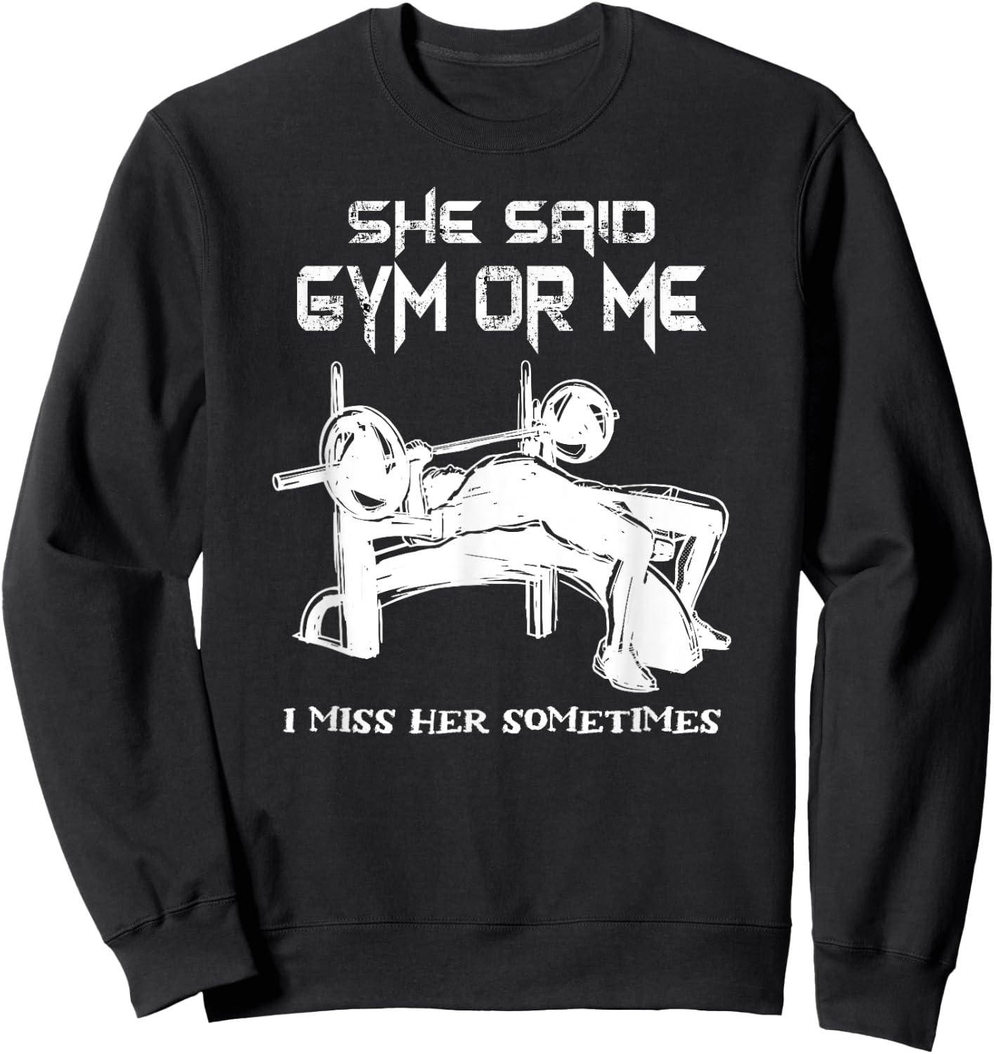 She Said Gym Or Me I Miss Her Gym Muscle Funny Bodybuilding Sweatshirt - Sweatshirt | Black