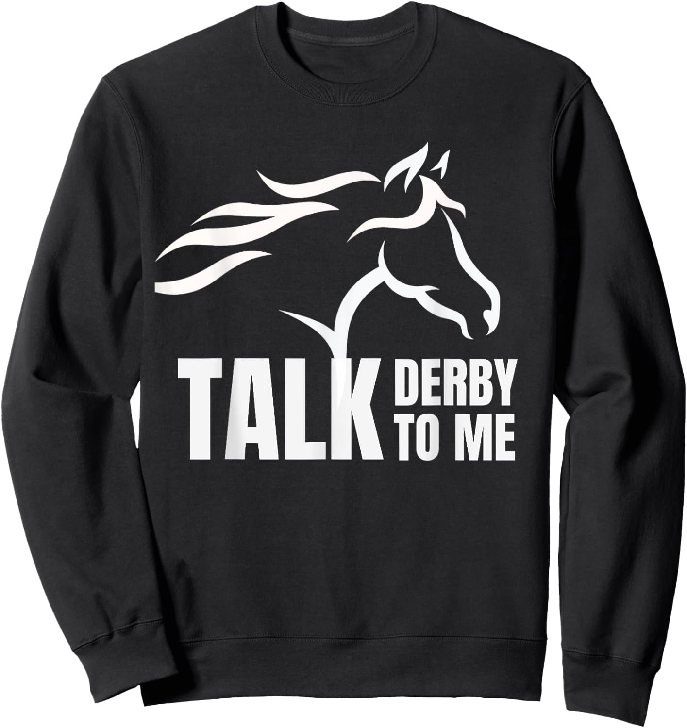 Talk Derby To Me Funny T Shirt Horse Racing Gift Sweatshirt - Sweatshirt | Black