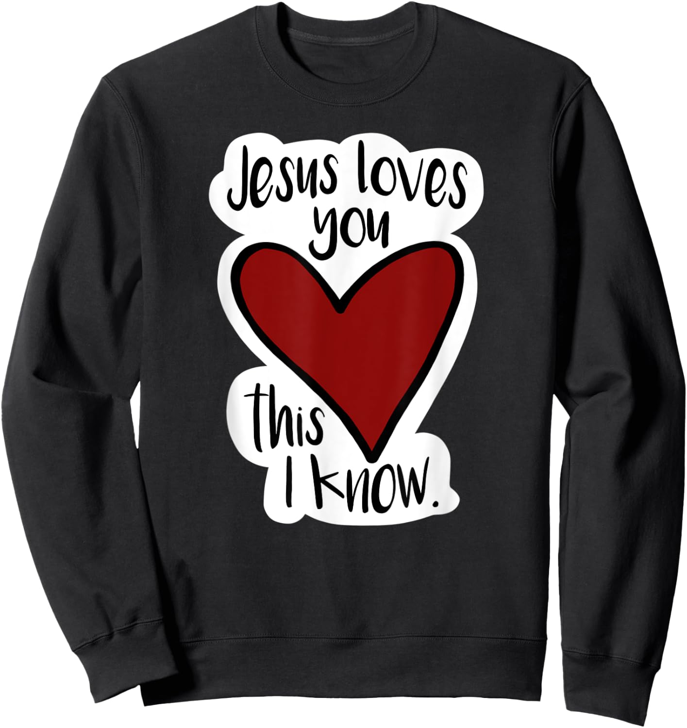 Jesus Love You This I Know! Bright, fun, bold, Christian Sweatshirt - Sweatshirt | Black