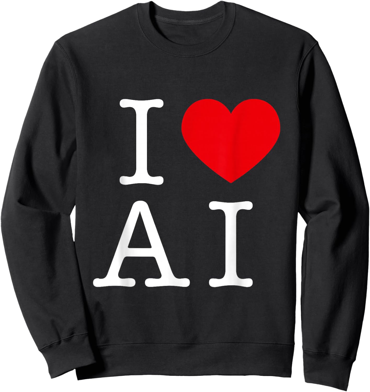 I Love AI For AI & Artificial Intelligence Lovers Sweatshirt - Sweatshirt | Black