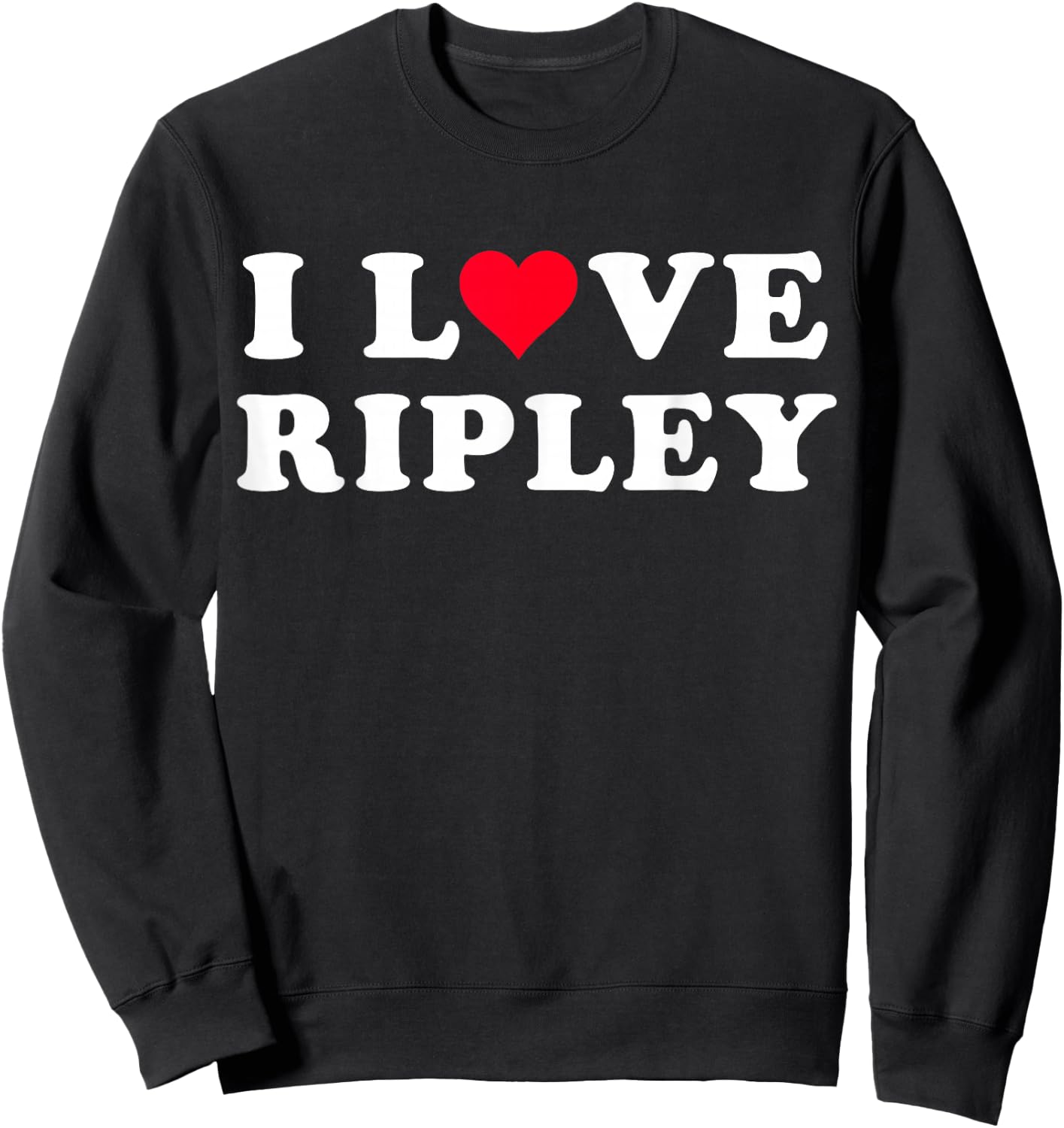 I Love Ripley Matching Girlfriend & Boyfriend Ripley Name Sweatshirt - Sweatshirt | Black