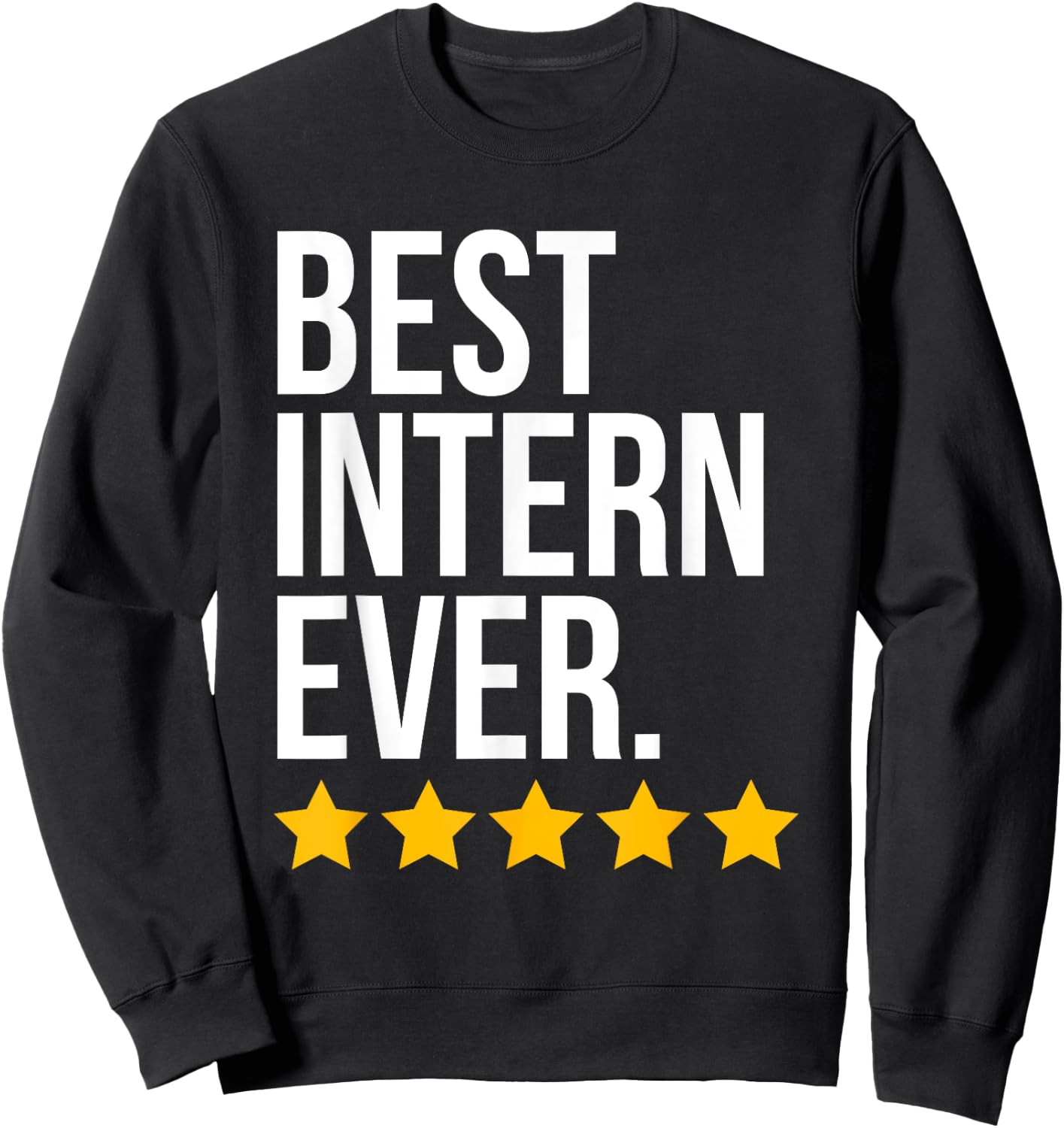 Best Intern Ever interne Funny internship Sweatshirt - Sweatshirt | Black