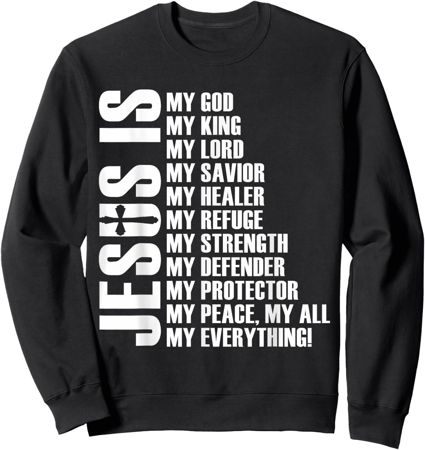Jesus Is My Everything | Christian Jesus Sweatshirt - Sweatshirt | Black