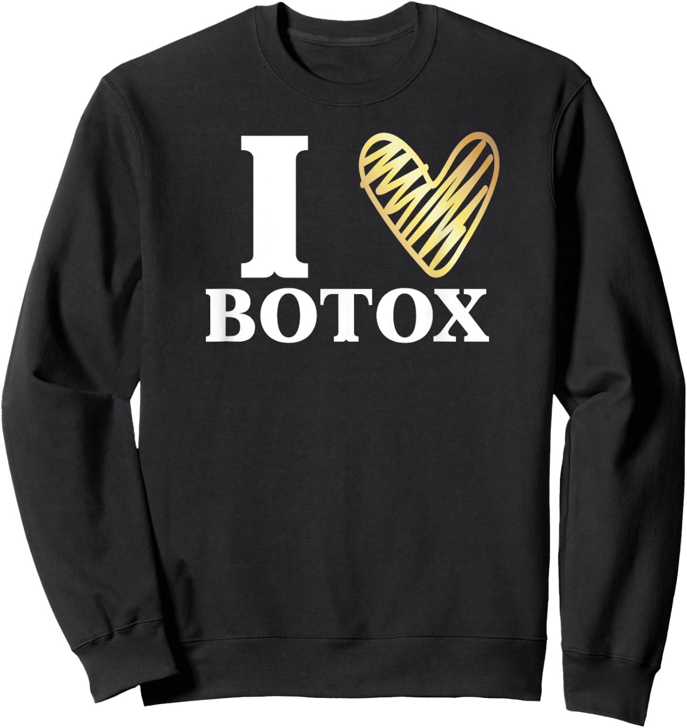 Funny I love Botox Injections Plastic Surgery Gift Sweatshirt - Sweatshirt | Black