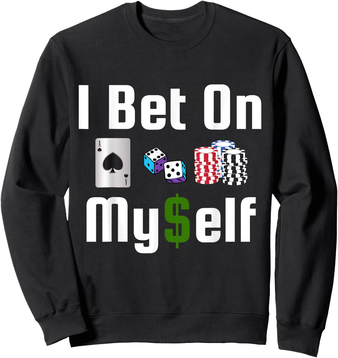 I Bet On Myself Vegas Vacation Casino Slots Poker Gambler Sweatshirt - Sweatshirt | Black