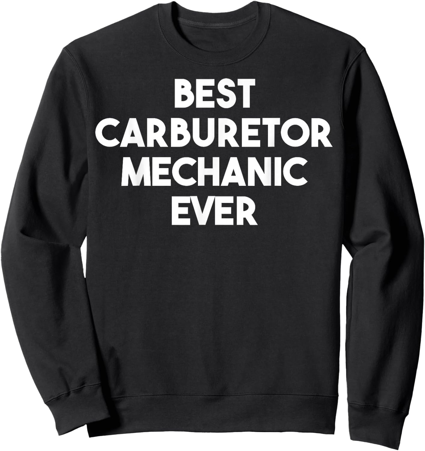 Best Carburetor Mechanic Ever Sweatshirt - Sweatshirt | Black