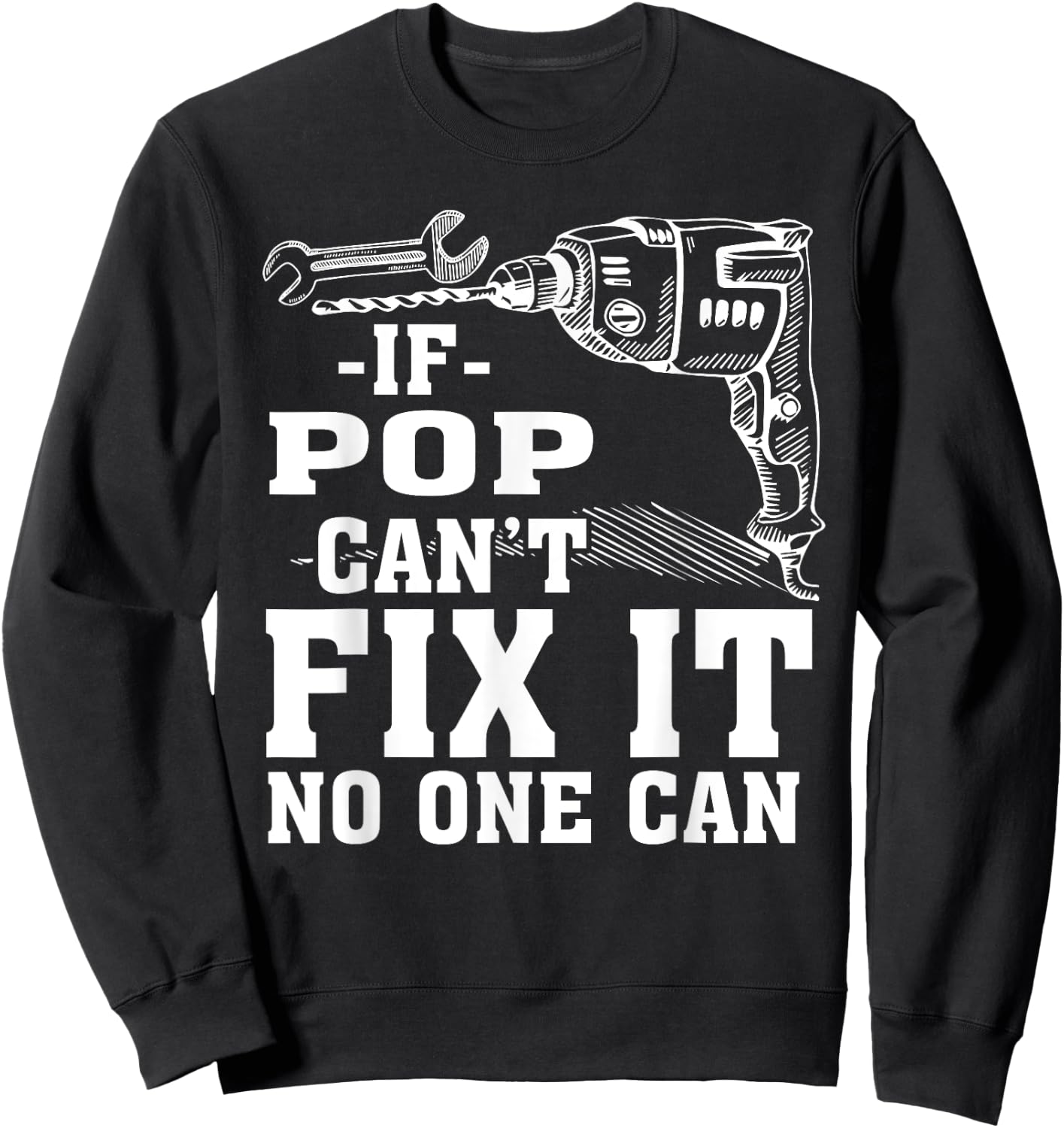 If Pop Can't Fix It No One Can Shirt Sweatshirt - Sweatshirt | Black