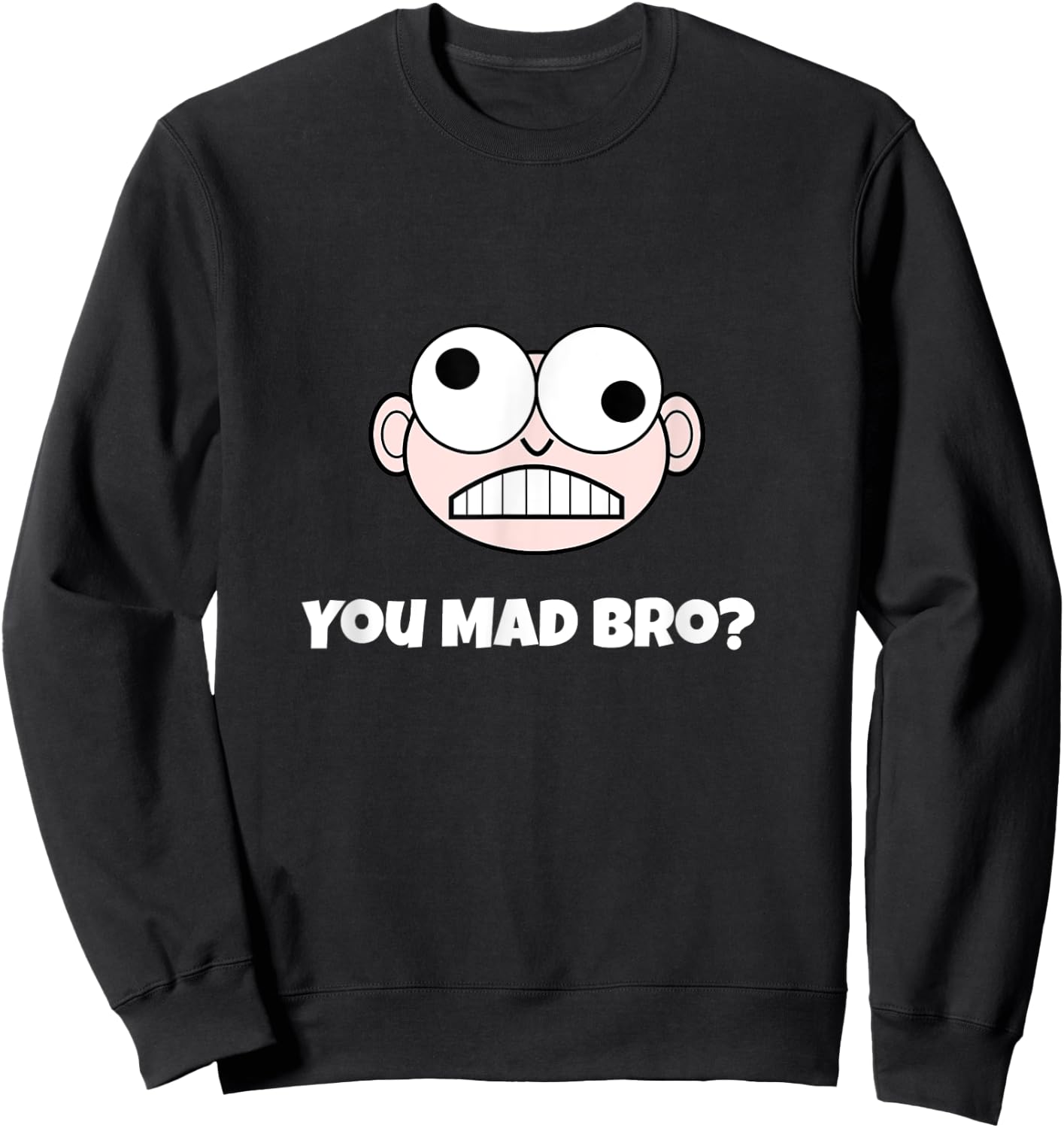 Hilarious You Mad Bro? Sweatshirt - Sweatshirt | Black