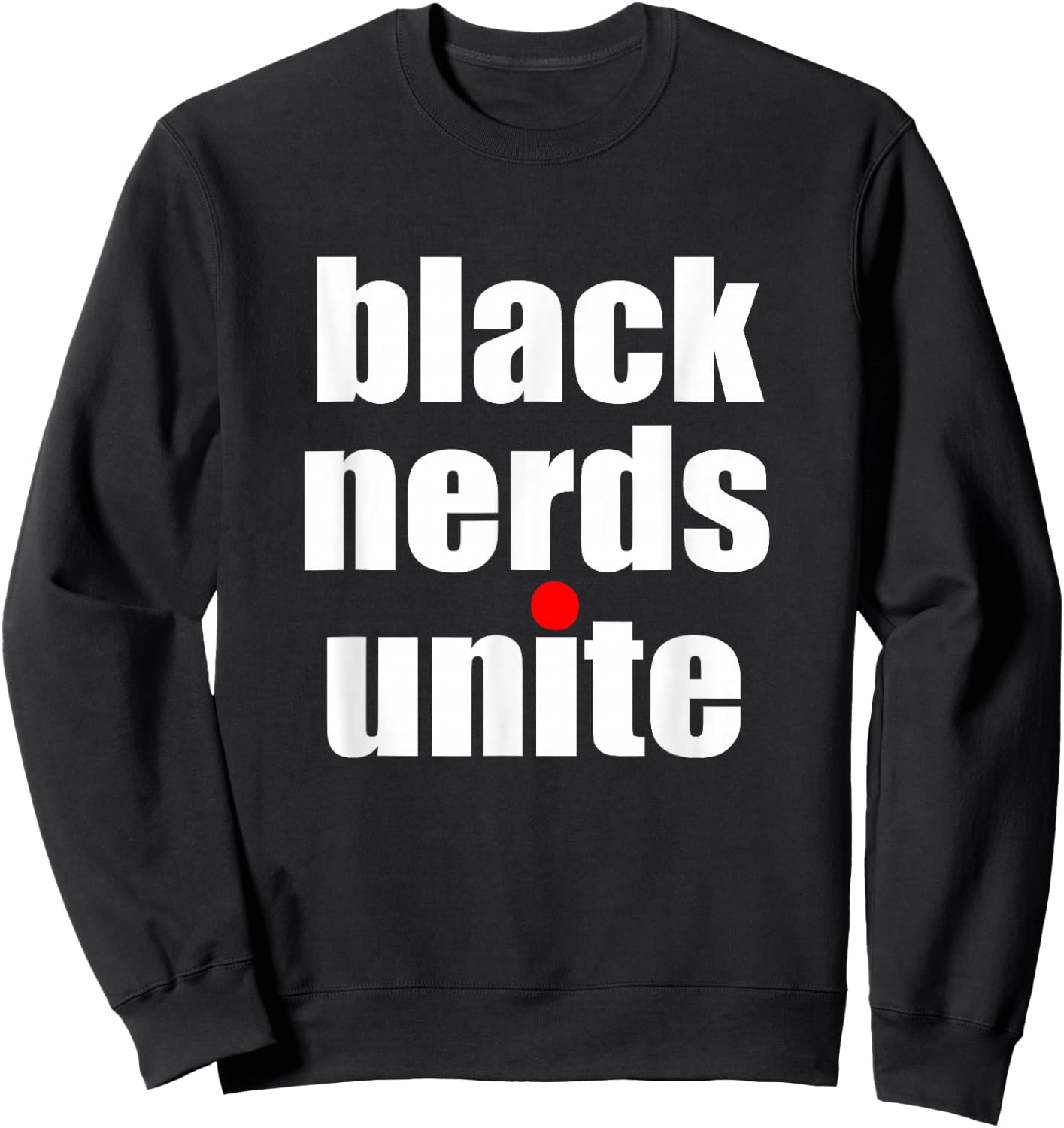 Black Nerds Unite Educated and Black Geek Pride Sweatshirt - Sweatshirt | Black