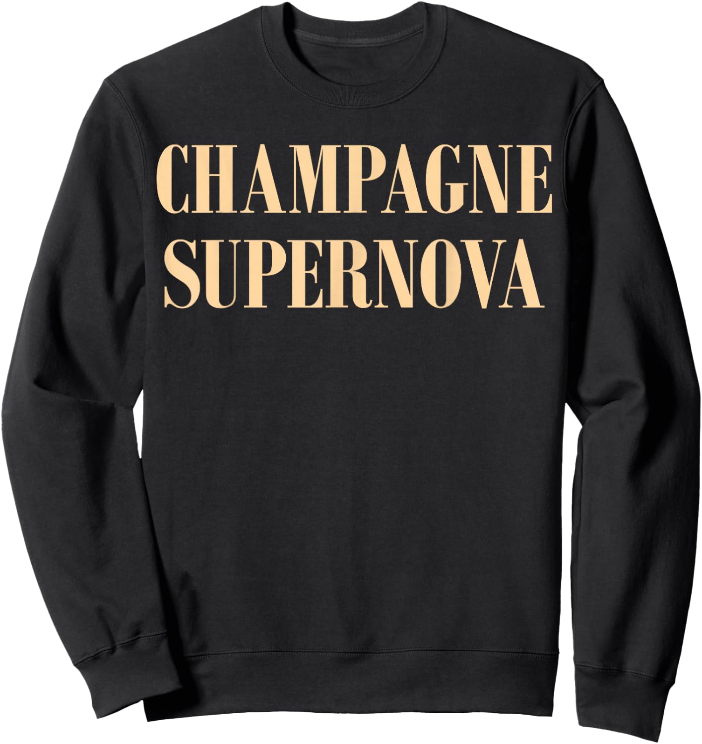 Champagne Supernova Wine and Alcohol Lovers Shirt Sweatshirt - Sweatshirt | Black