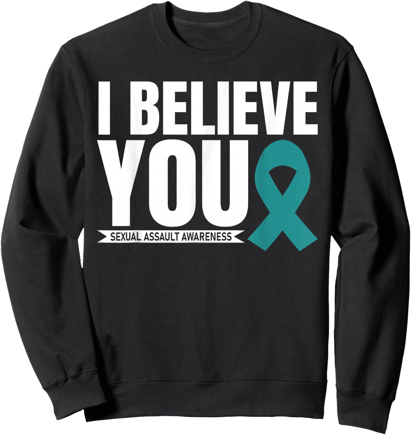 I Believe You Sexual Assault Awareness Month Ribbon Support Sweatshirt - Sweatshirt | Black