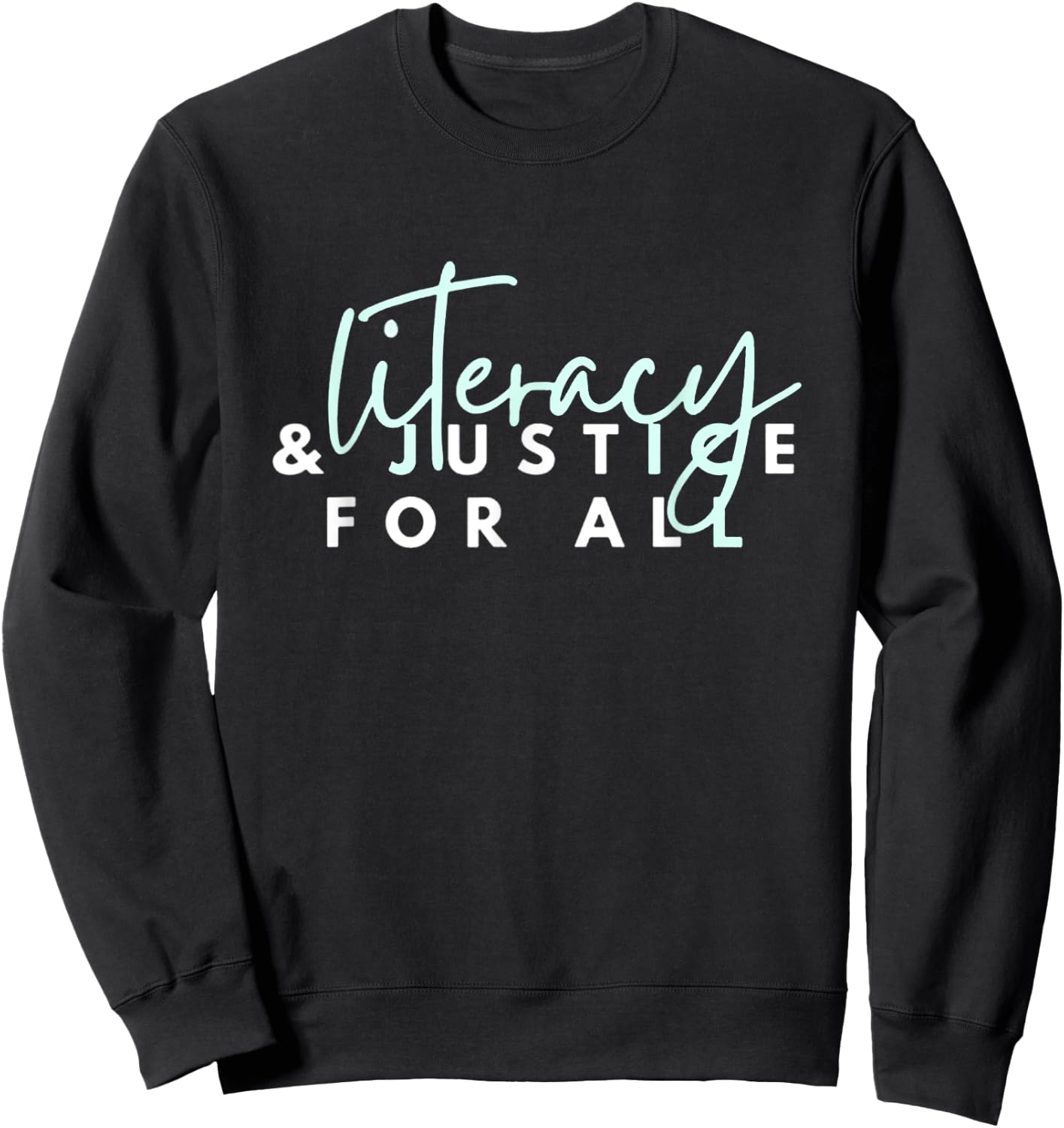 Literacy and justice for all Sweatshirt - Sweatshirt | Black