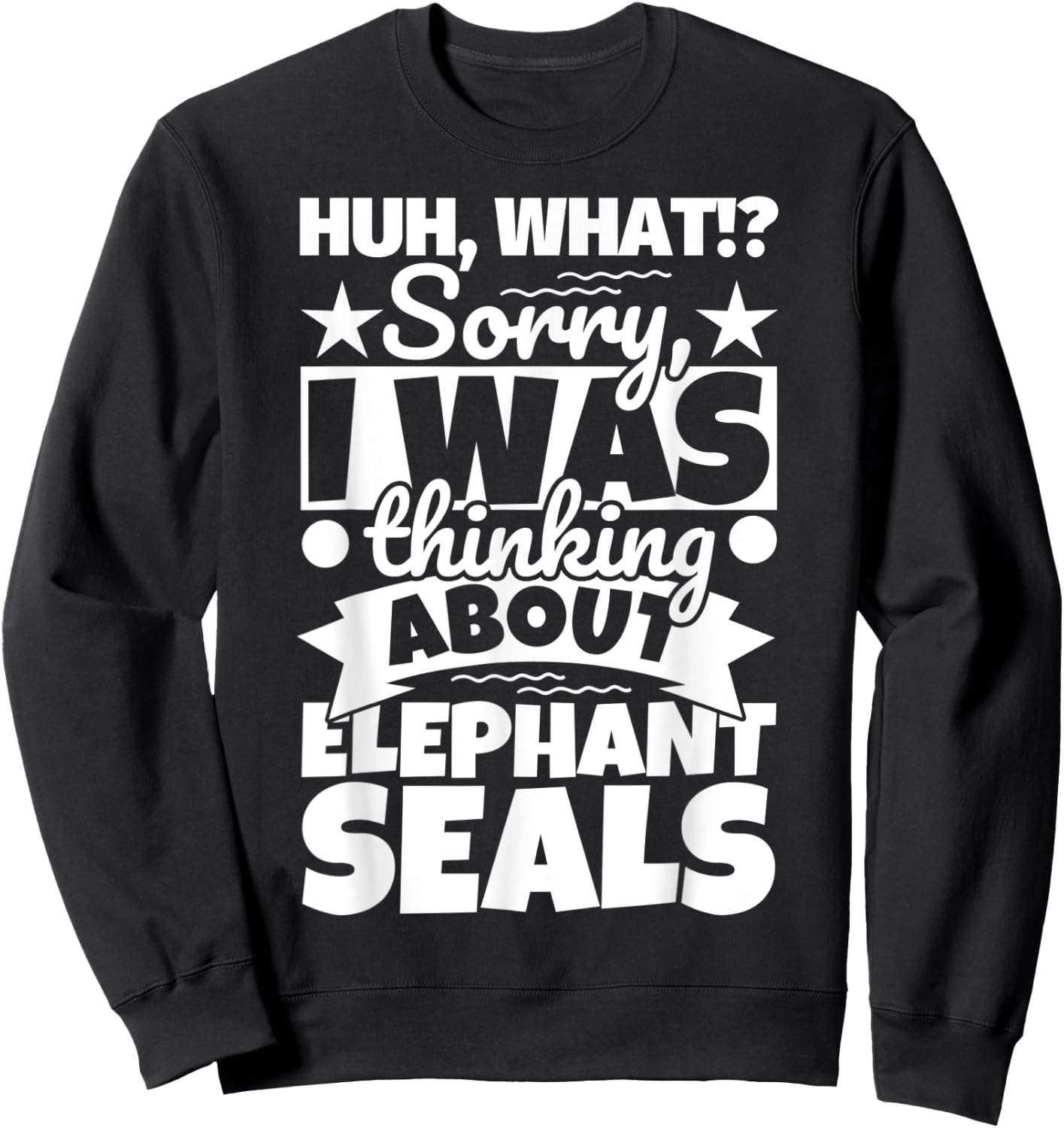 Elephant Seals Lover Funny Sweatshirt - Sweatshirt | Black