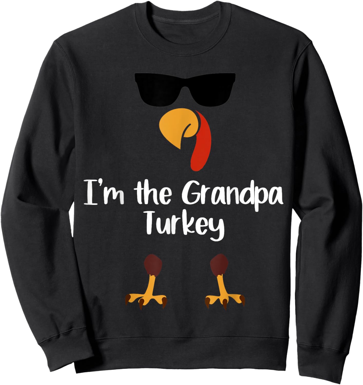 I'm The Grandpa Turkey Thanksgiving Day Gift Gramps Leg Day Sweatshirt - Sweatshirt | Black