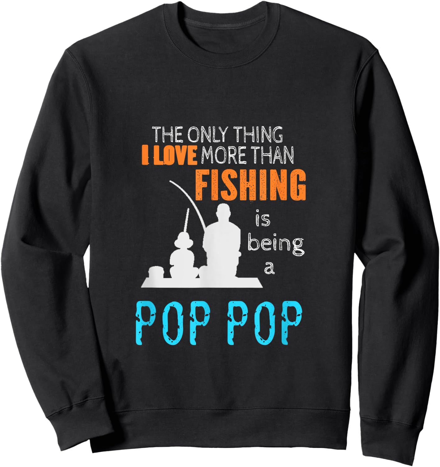 More Than Love Fishing Pop Pop Special Grandpa Sweatshirt - Sweatshirt | Black