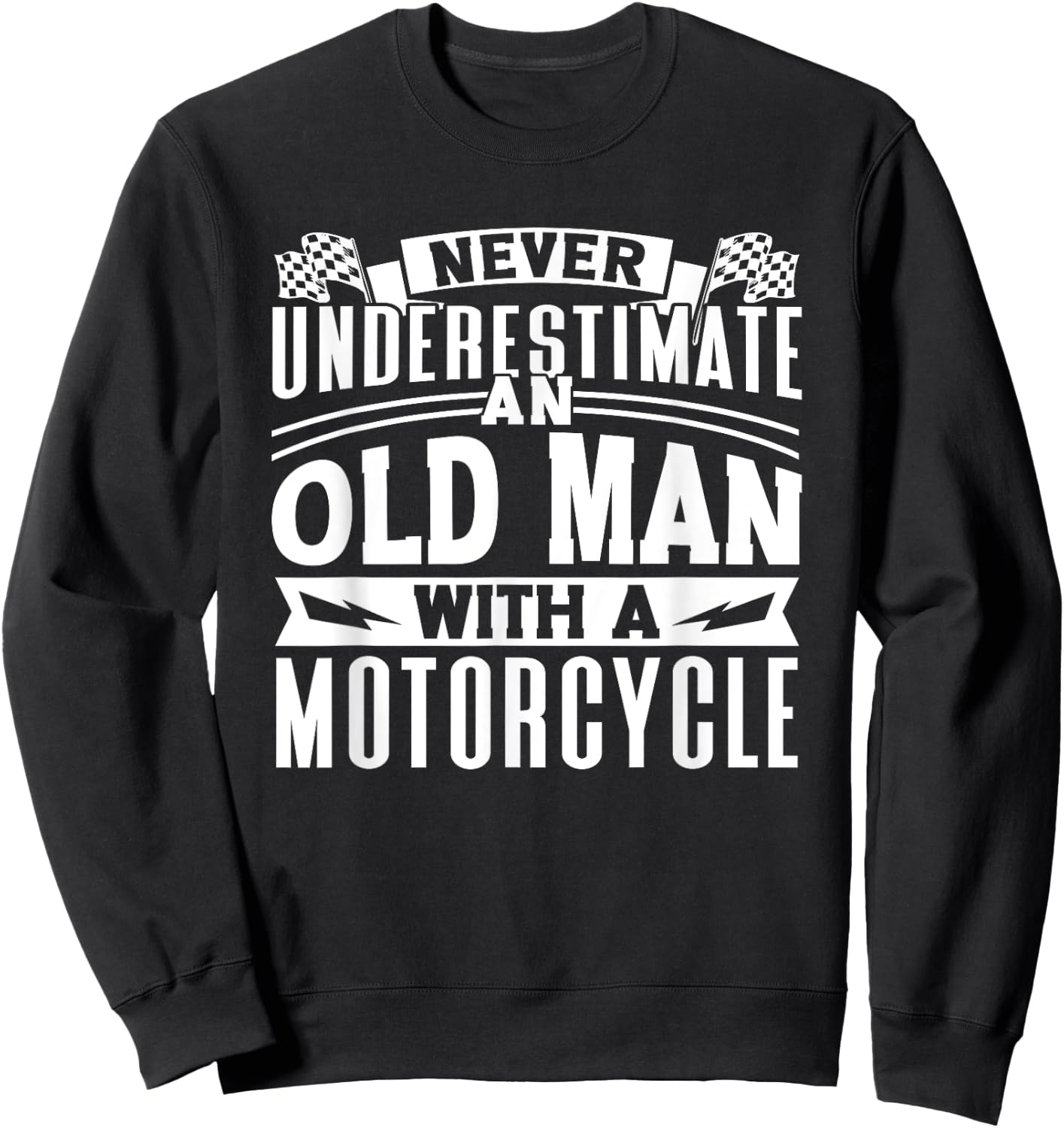 Never Underestimate An Old Man On A Motorcycle Biker Grandpa Sweatshirt - Sweatshirt | Black