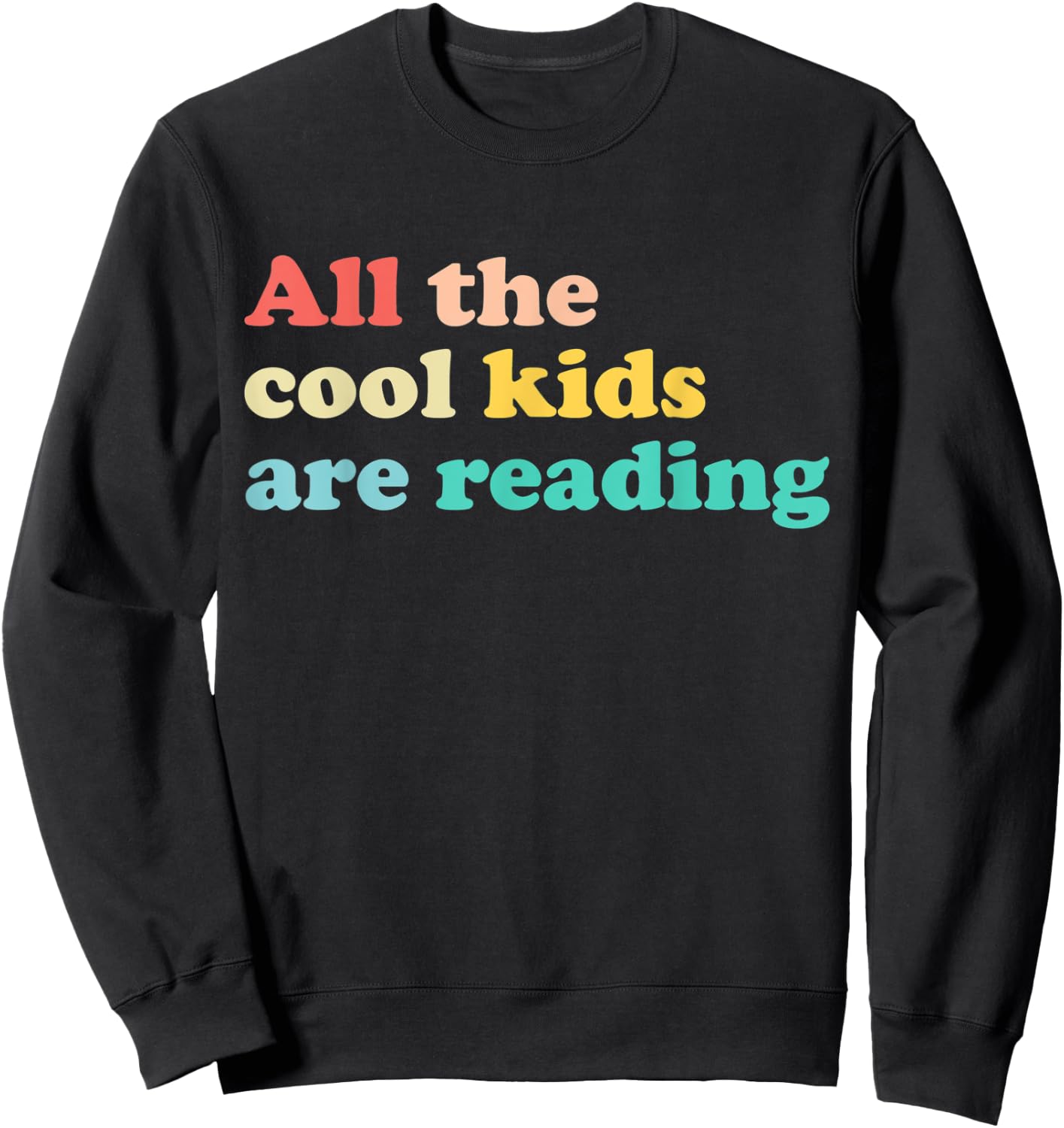 All The Cool Kids Are Reading Book Lover Reading Teacher Sweatshirt - Sweatshirt | Black