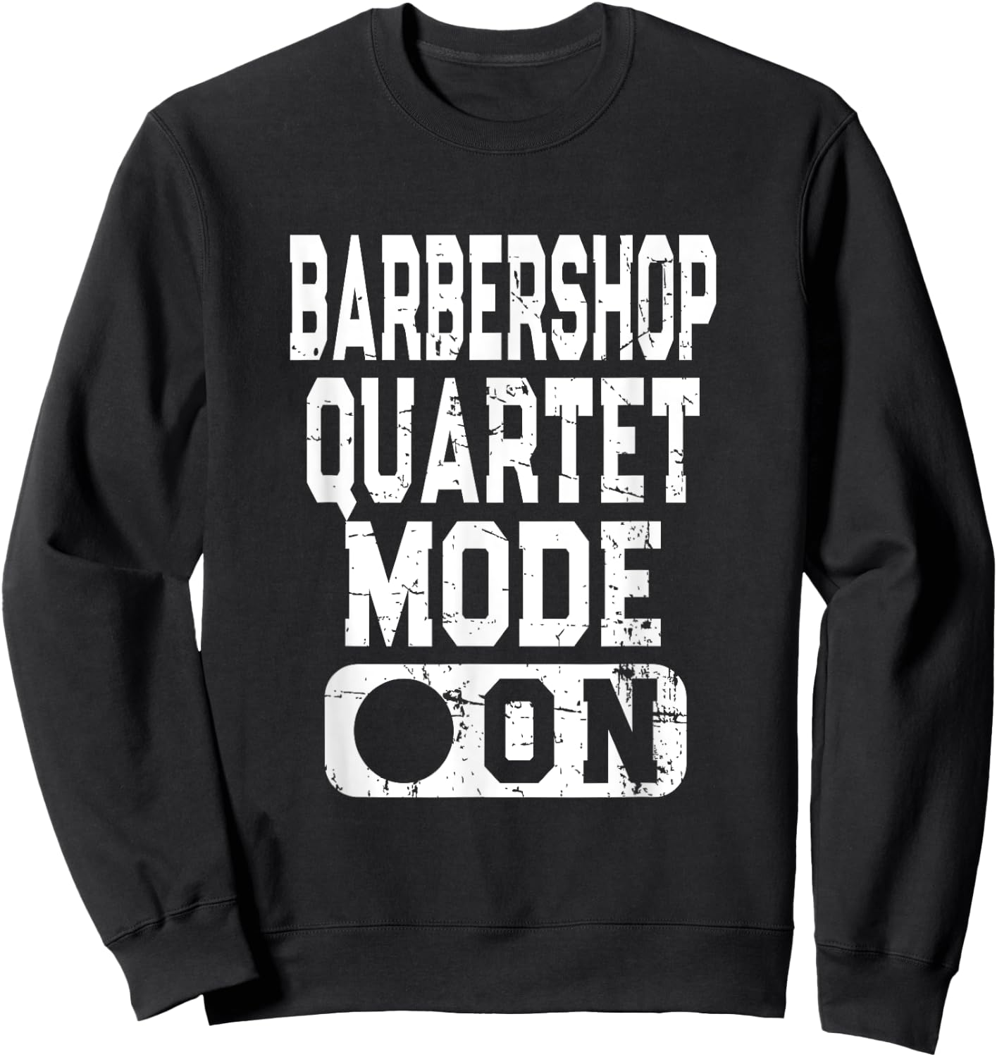 Barbershop Quartet Mode On - Vocal Music Lover Sweatshirt - Sweatshirt | Black