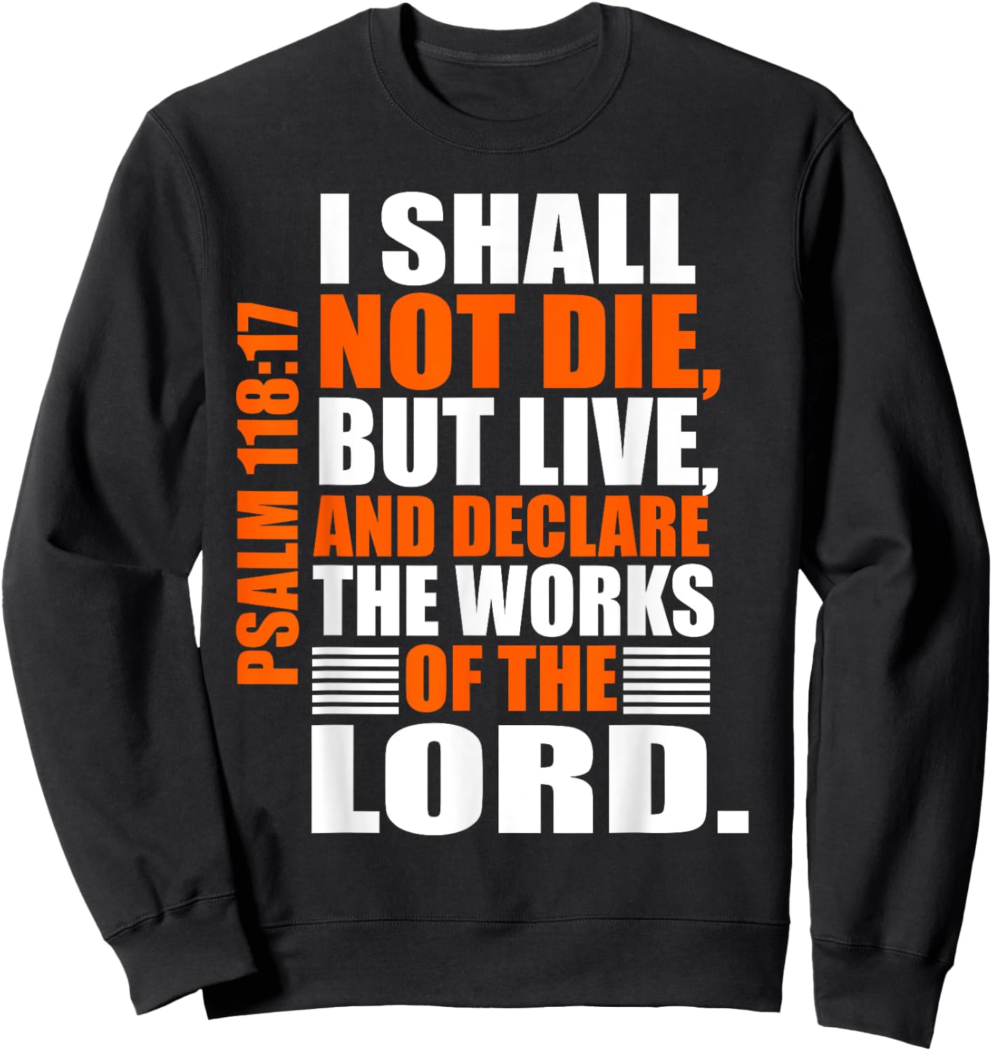 Christerest: Psalm 118:17 Christian Bible Verse Affirmation Sweatshirt - Sweatshirt | Black