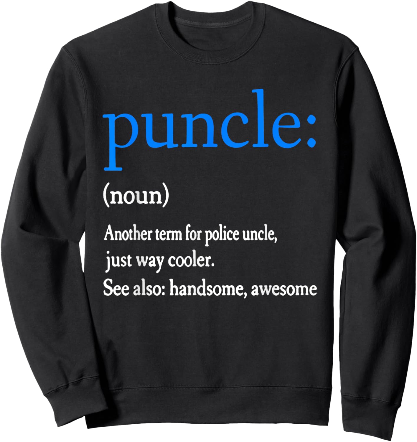 Puncle Funny Police Uncle Law Enforcement Officer Noun Gift Sweatshirt - Sweatshirt | Black