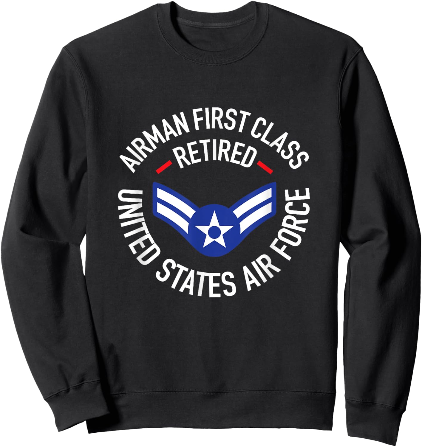 Airman First Class Retired A1C Air Force Retirement Shirt Sweatshirt - Sweatshirt | Black