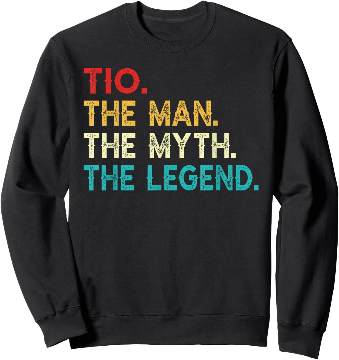 Tio The Man The Myth The Legend Funny Vintage Tio Sweatshirt - Sweatshirt | Black