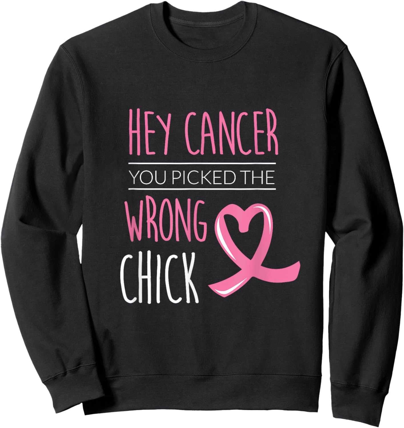 Hey Cancer You Picked The Wrong Chick Breast Cancer Women Sweatshirt - Sweatshirt | Black
