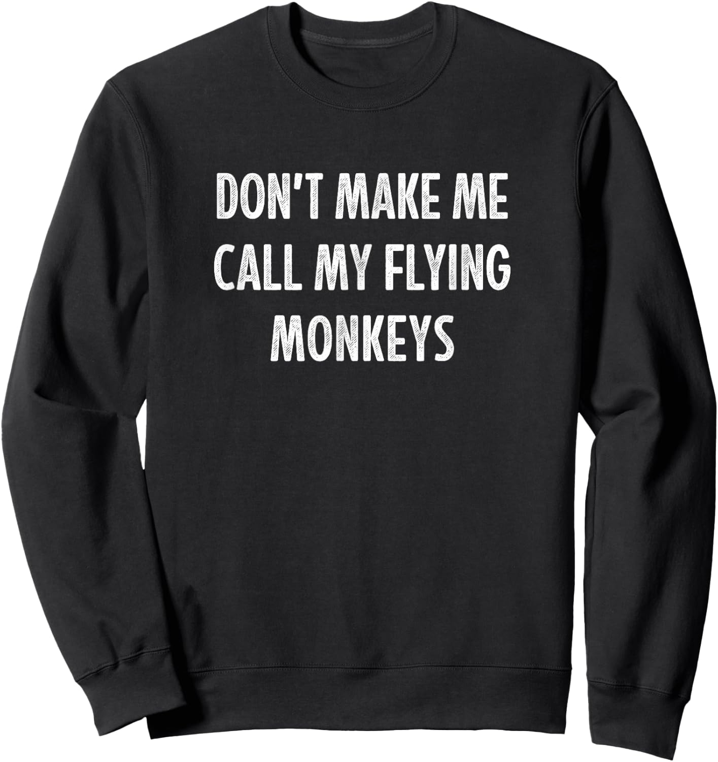 Don't Make Me Call My Flying Monkeys - Vintage Style Sweatshirt - Sweatshirt | Black