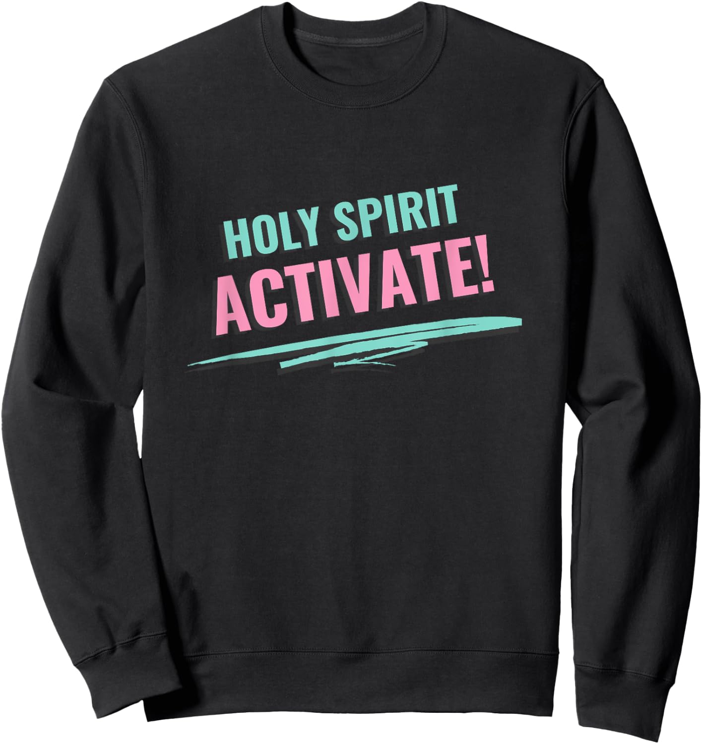 Holy Spirit Activate - Funny Christian Religious Sweatshirt - Sweatshirt | Black
