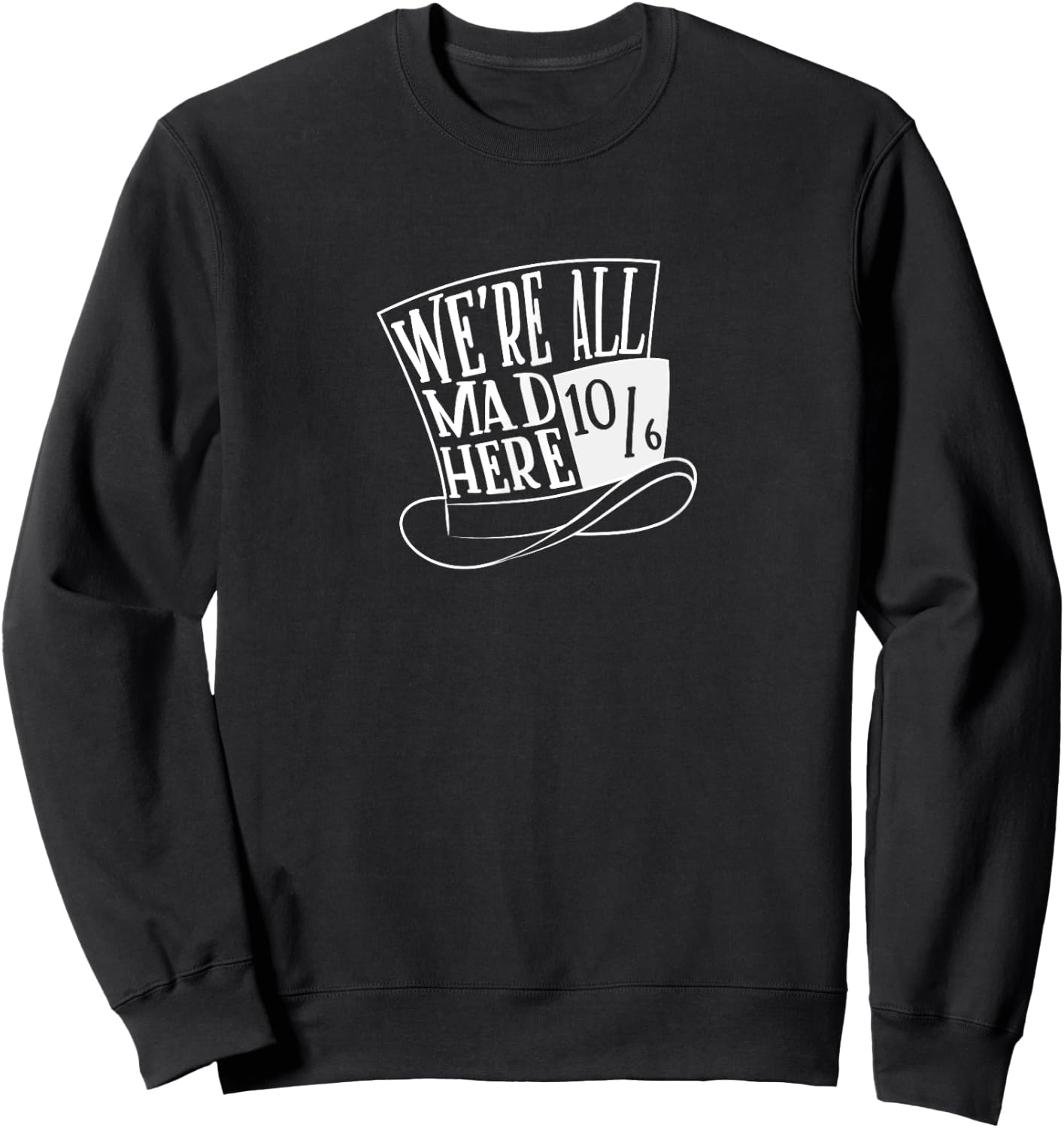 Alice In Wonderland - Mad Hatter - We're All Mad Here Sweatshirt - Sweatshirt | Black
