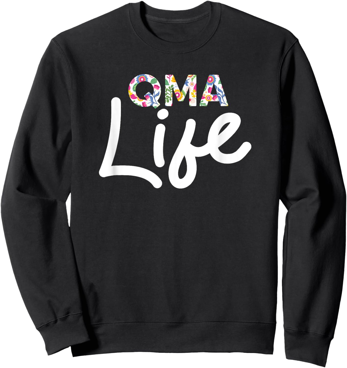 QMA Life Nursing Healthcare Nurse Week Medication Aide Sweatshirt - Sweatshirt | Black