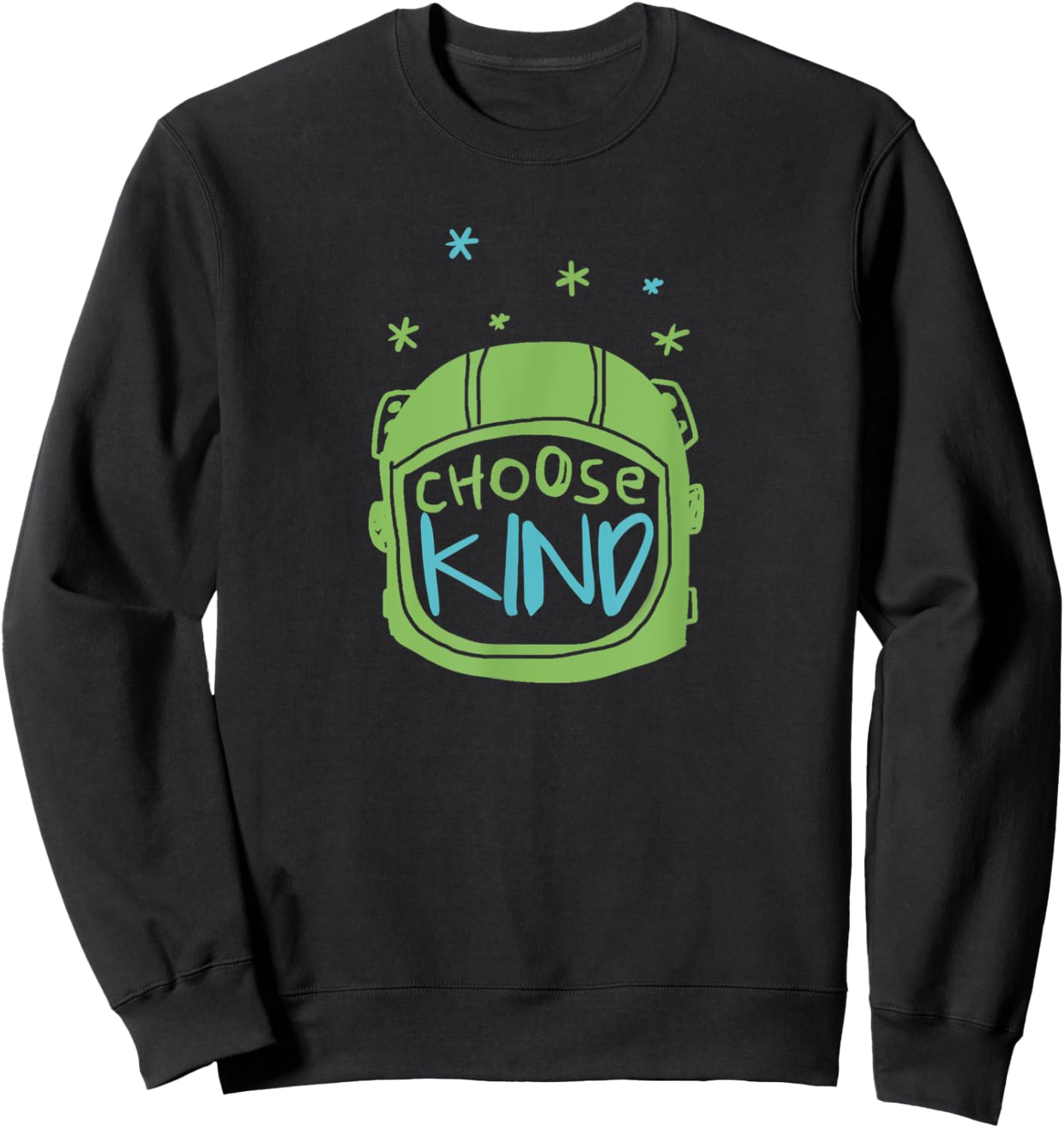 Choose Kind space helmet, wonder book inspired,anti bullying Sweatshirt - Sweatshirt | Black