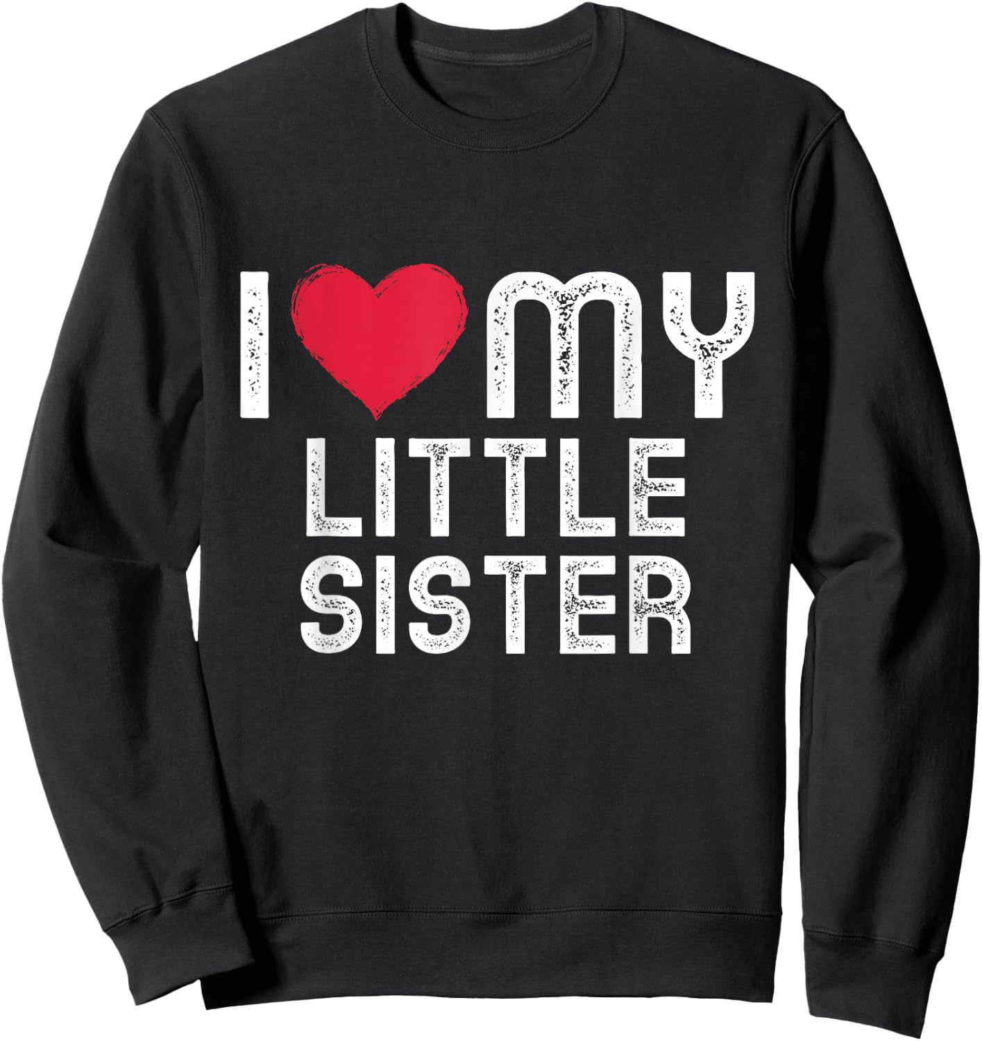 I love my Sister Shirt Family Matching I heart my Sister Sweatshirt - Sweatshirt | Black