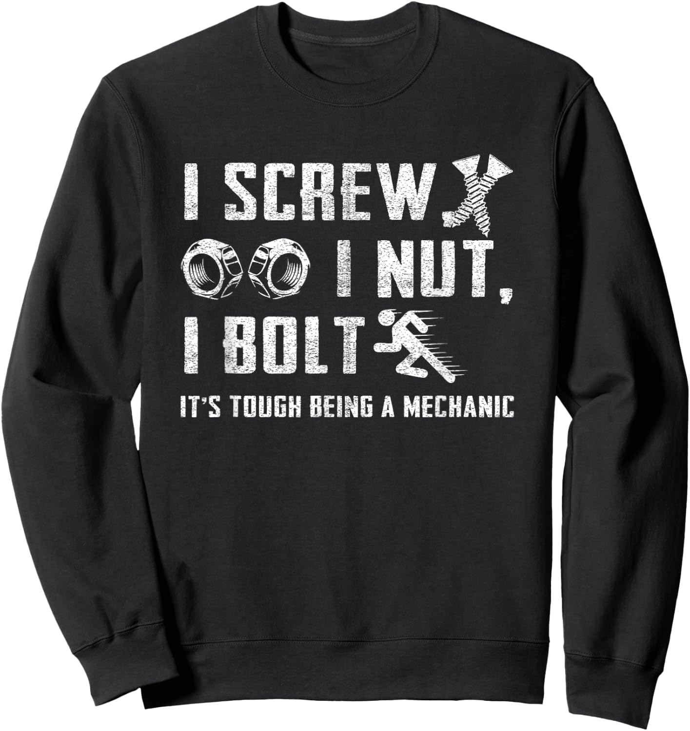 I Screw I Nut I Bolt Funny College Mechanic Humor Student Sweatshirt - Sweatshirt | Black