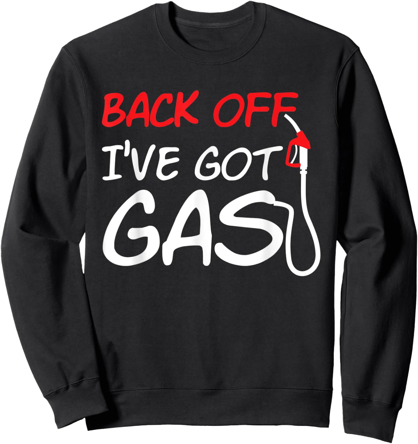 Cool Back Off I've Got Gas Fuel Car Gas Station Workers Sweatshirt - Sweatshirt | Black