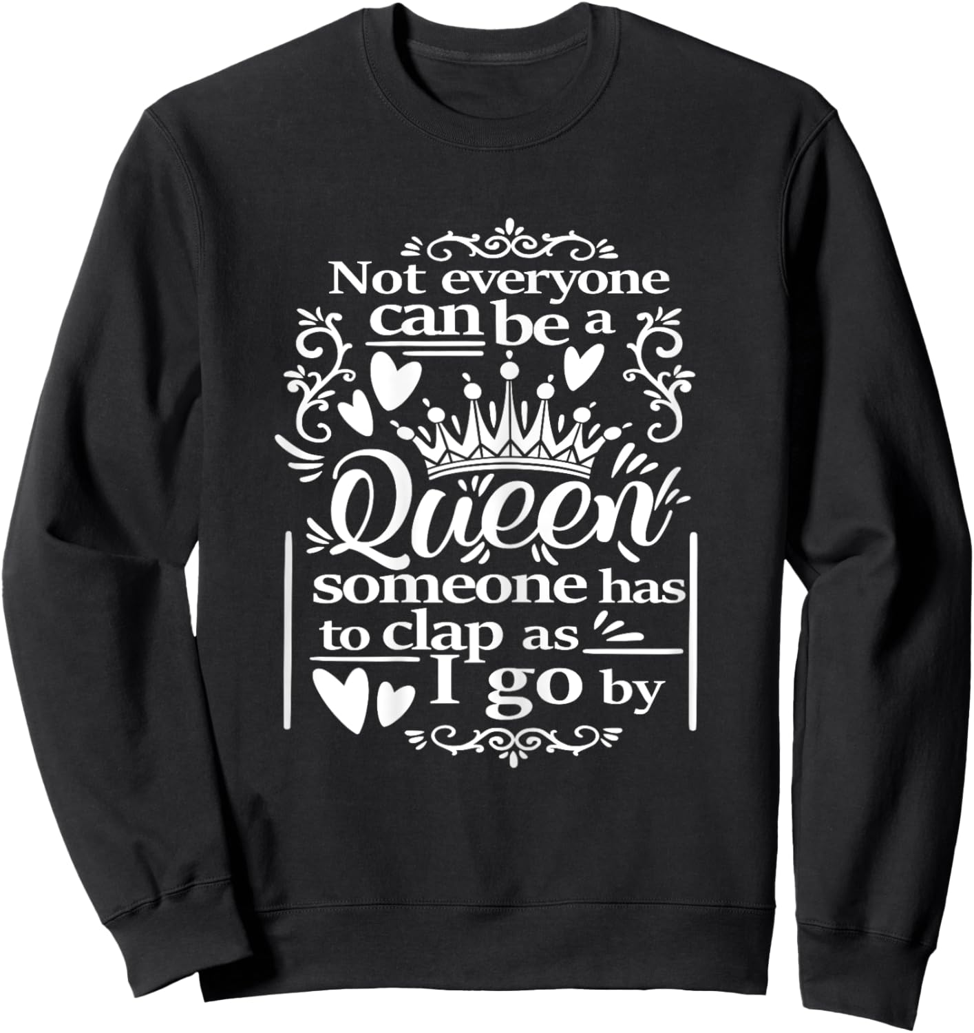 Not Everyone Can Be a Queen | Funny Women's Novelty Humor Sweatshirt - Sweatshirt | Black