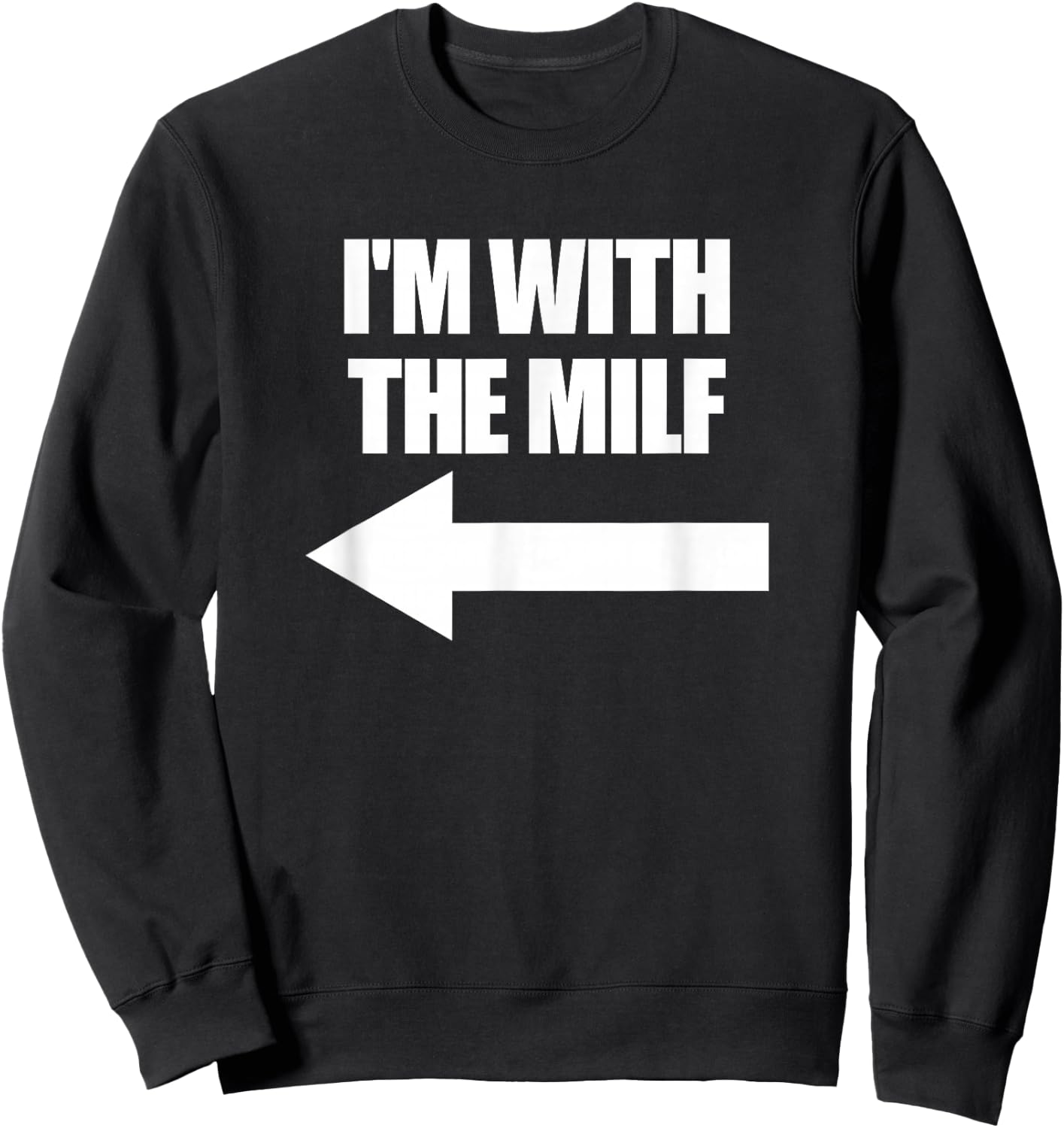 I'm with The Milf Red Heart Pointing Arrow Love Hot Milf Sweatshirt - Sweatshirt | Black