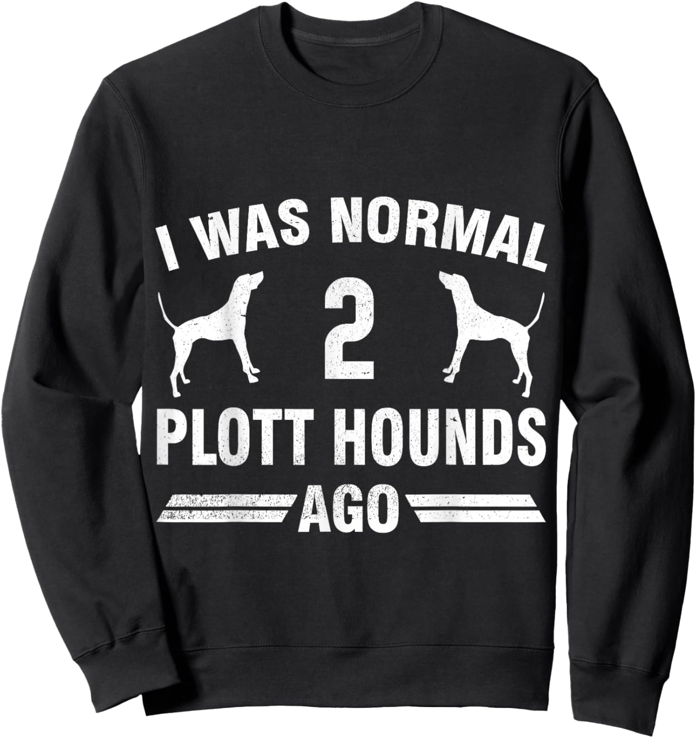 I Was Normal 2 Plott Hounds Ago Plott Hound Lover Sweatshirt - Sweatshirt | Black
