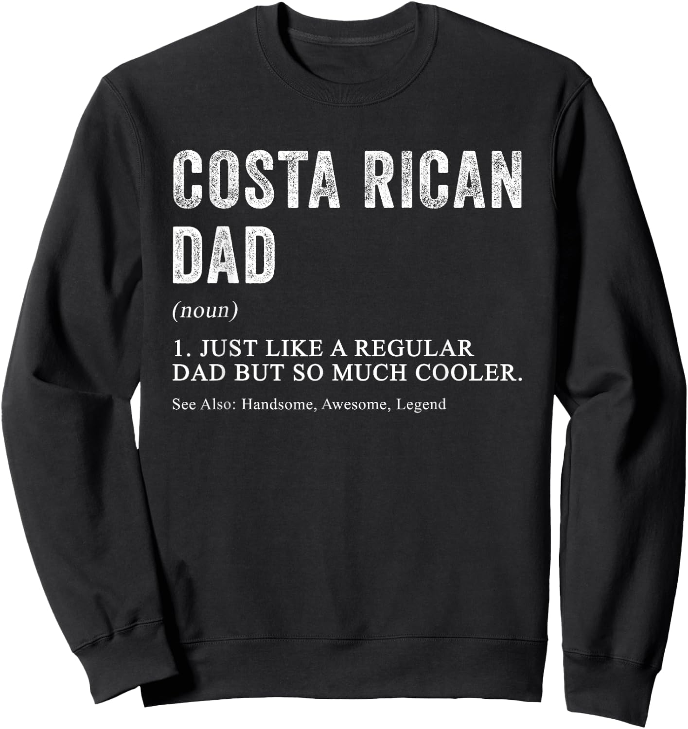Costa Rican Dad Definition Funny for Costa Rican Men Sweatshirt - Sweatshirt | Black