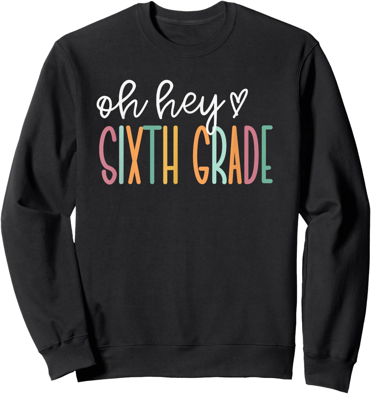 Oh Hey Sixth Grade, Cute 6th Grade Team Sweatshirt - Sweatshirt | Black