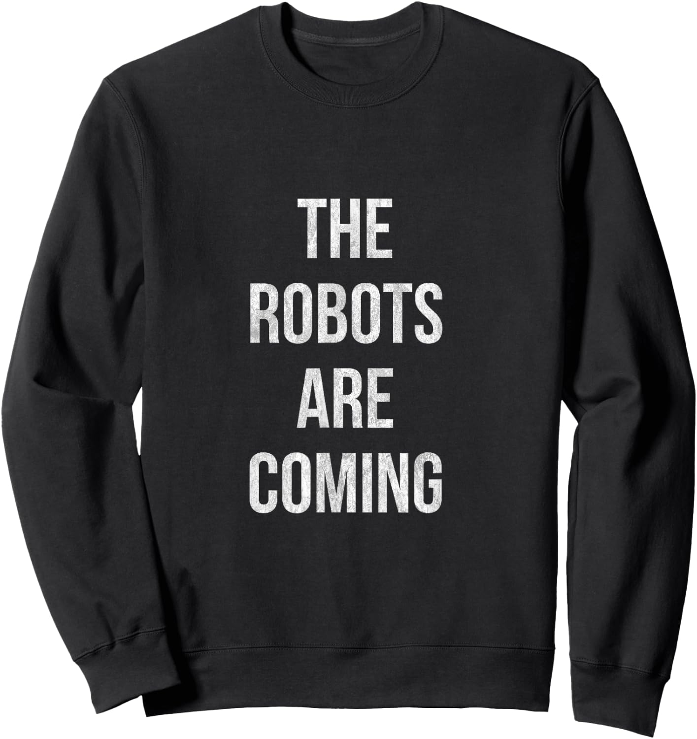 The Robots are coming Artificial Intelligence shirt Sweatshirt - Sweatshirt | Black