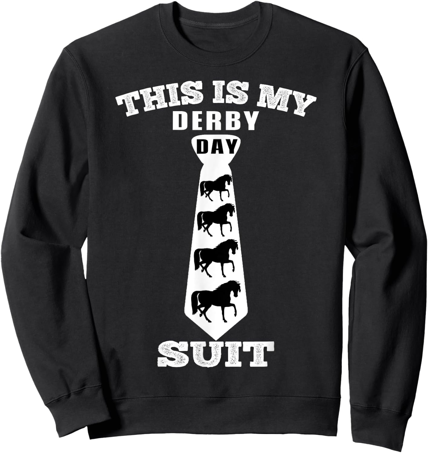 This Is My Derby Day Suit Funny Horse Racing Horse Lover Sweatshirt - Sweatshirt | Black