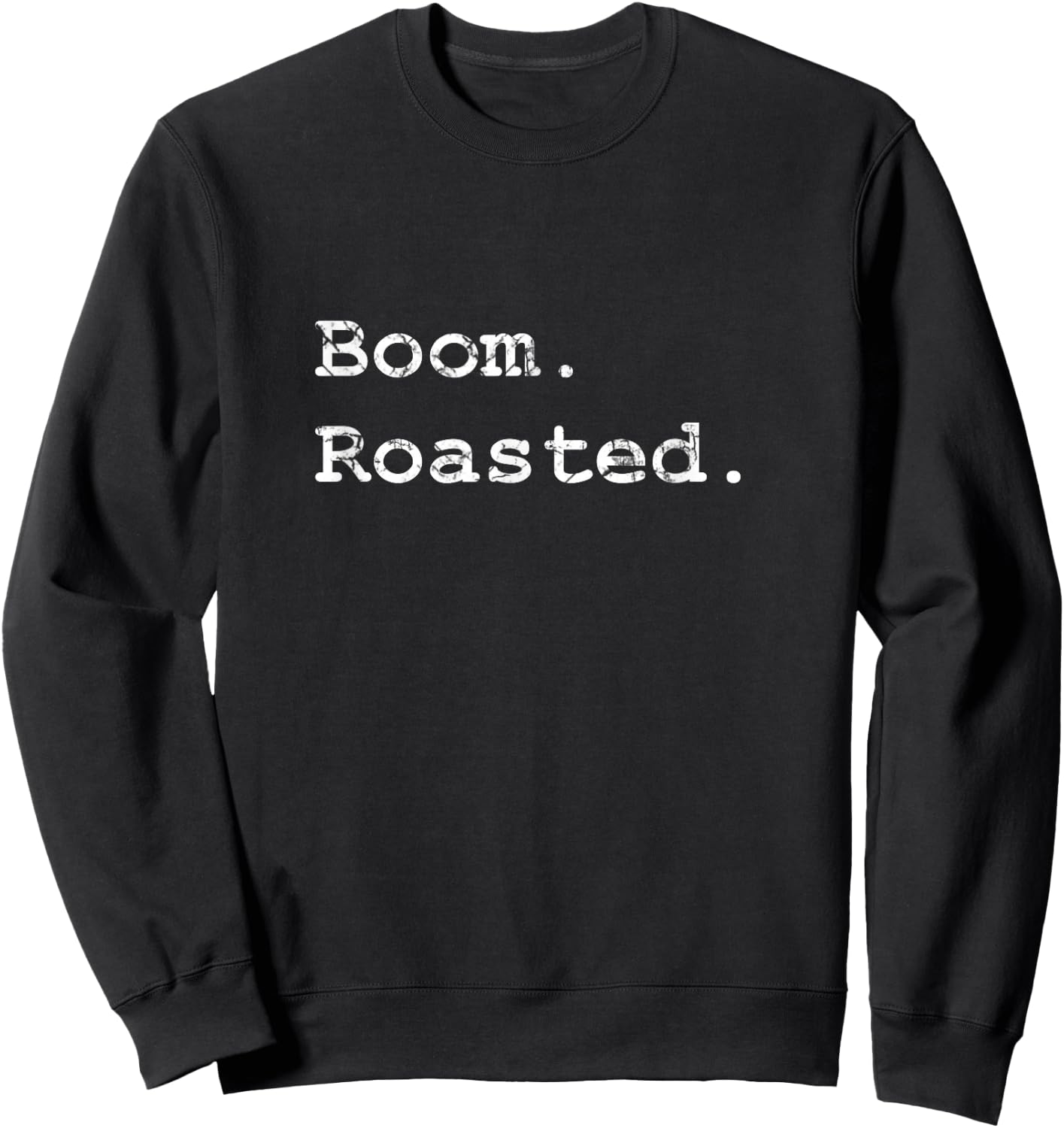 Boom. Roasted. Sweatshirt - Sweatshirt | Black