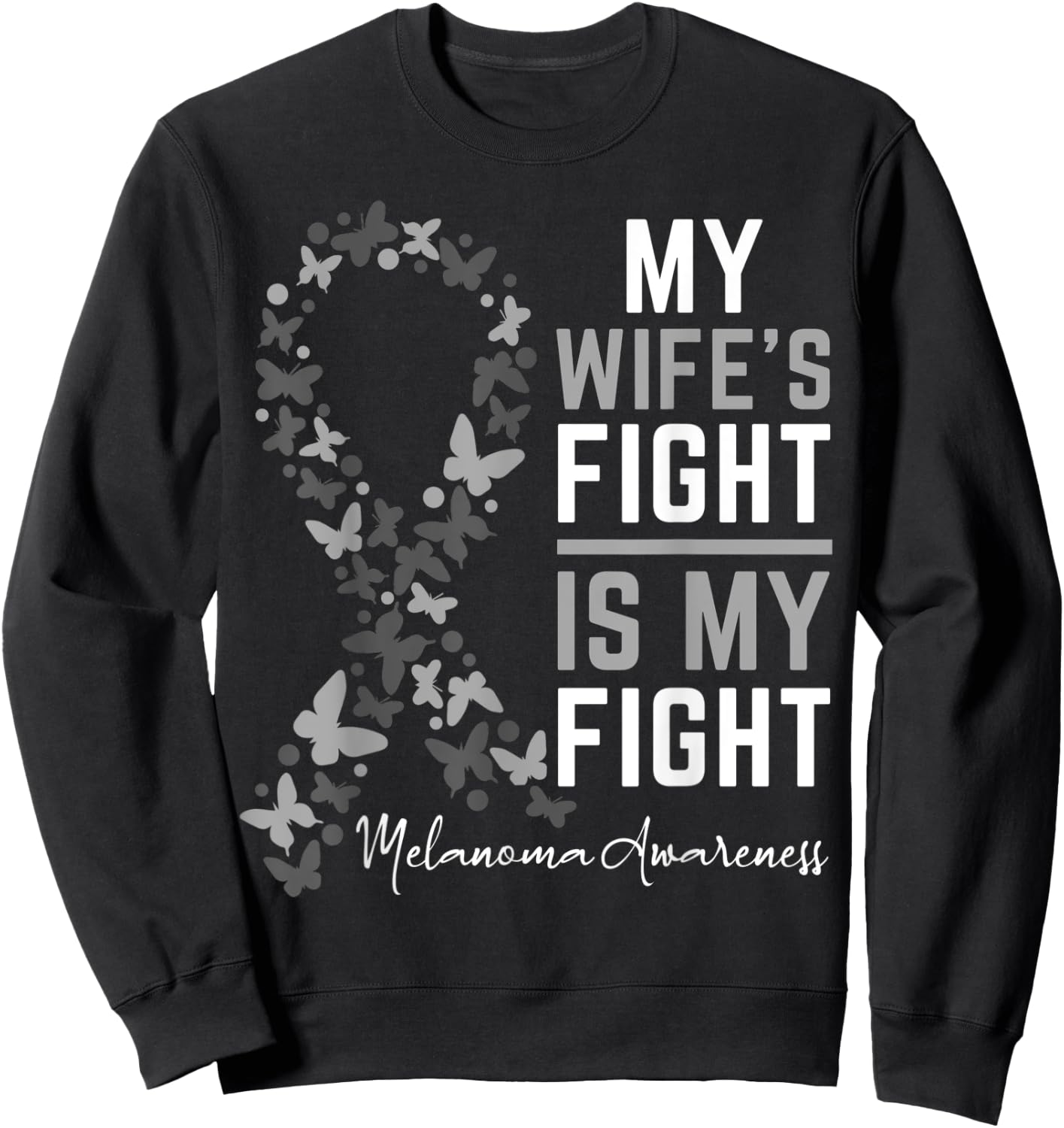 My Wife's Fight is My Fight Melanoma Cancer Awareness Sweatshirt - Sweatshirt | Black