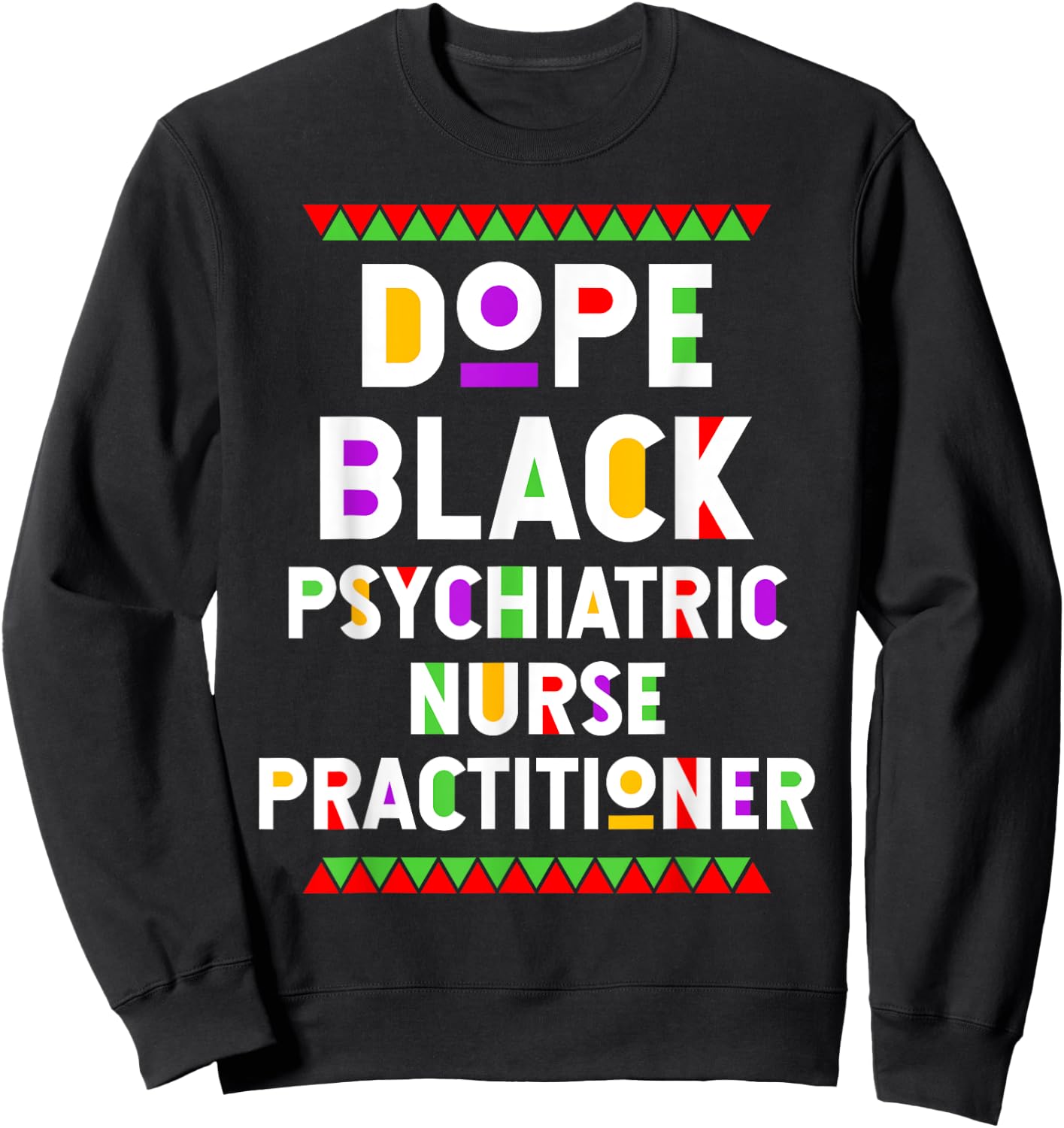 Dope Black Psychiatric Nurse Practitioner African American Sweatshirt - Sweatshirt | Black