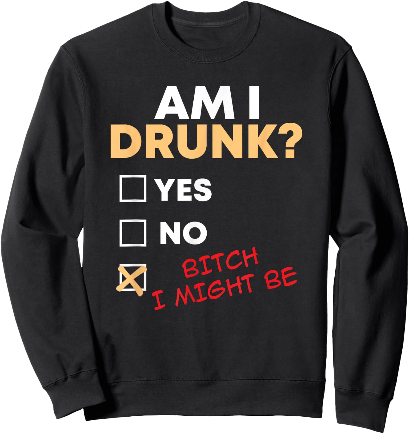 Am I Drunk I Might Be Funny Drinking Sweatshirt - Sweatshirt | Black