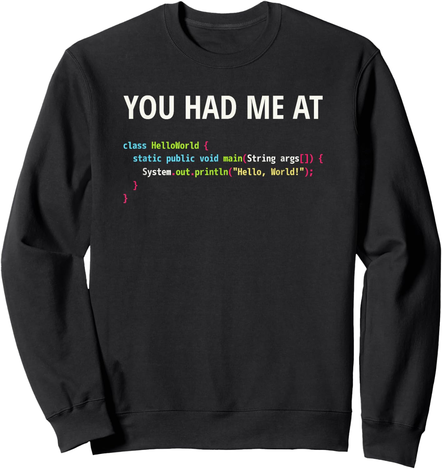 You Had Me At Hello World - Java Code Design for Programmers Sweatshirt - Sweatshirt | Black