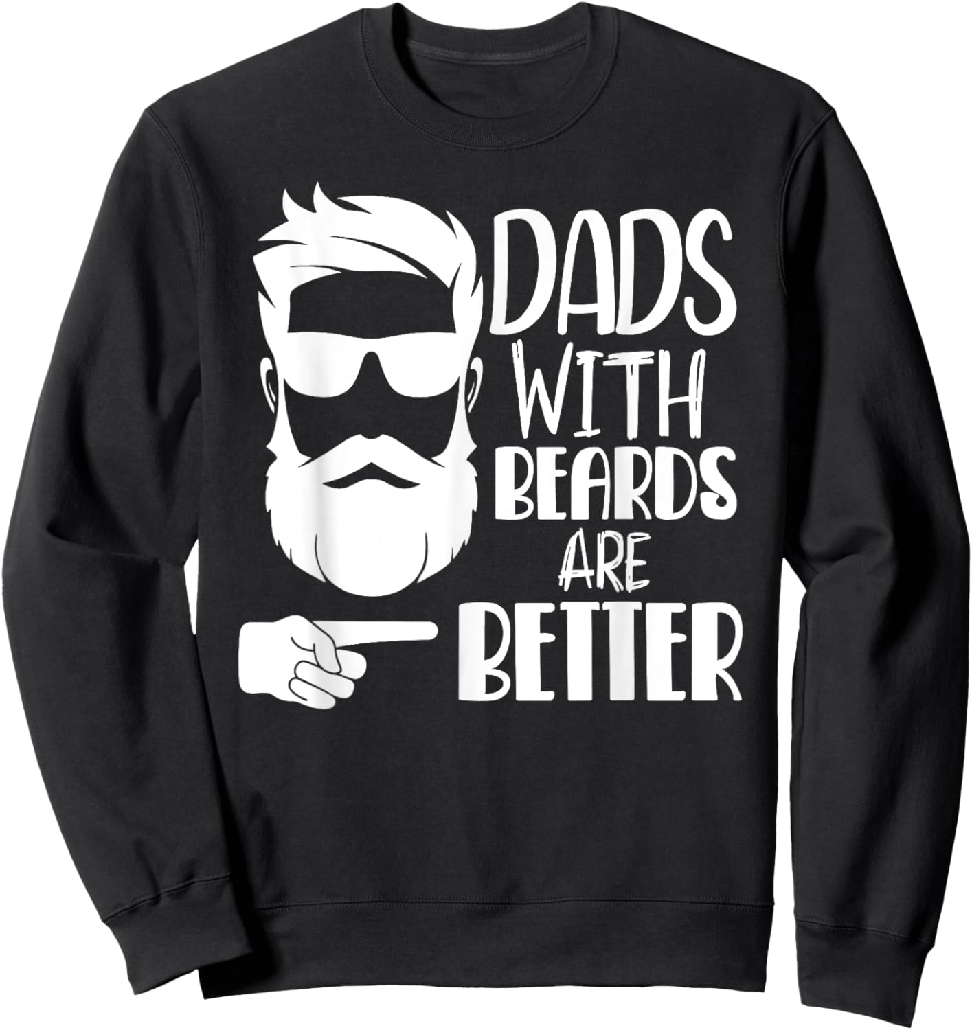 Dads with Beards are Better Funny Shirts for Dad Father Papa Sweatshirt - Sweatshirt | Black