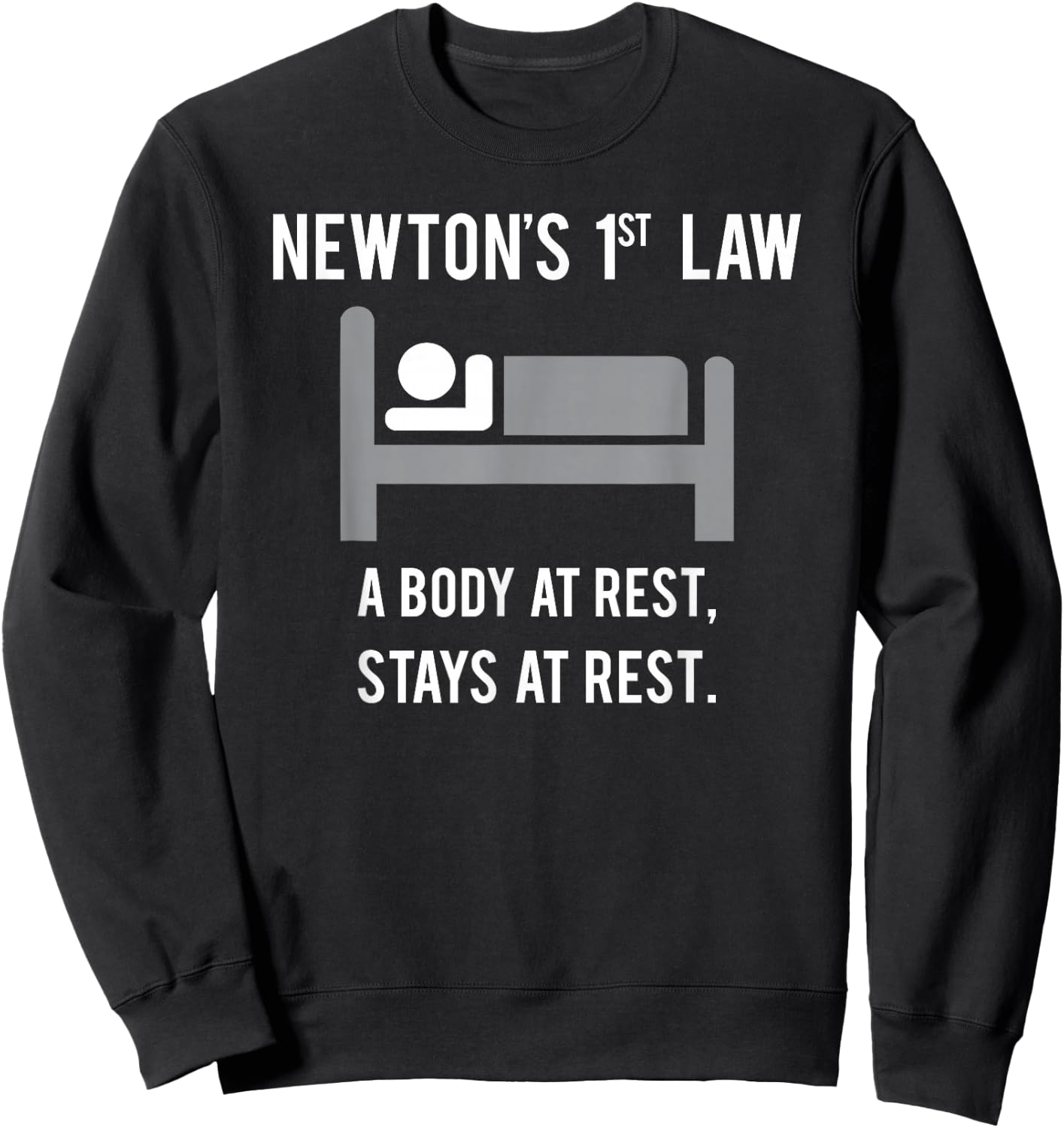 A Body at Rest Stays at Rest - Funny Physics Shirt Sweatshirt - Sweatshirt | Black